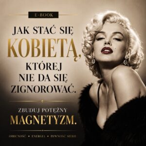 E-book - Jak stać się kobietą, której nie da się zignorować. Zbuduj potężny MAGNETYZM